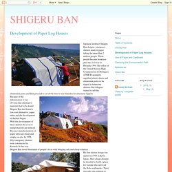 SHIGERU BAN: Development of Paper Log Houses
