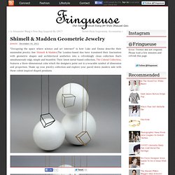 Shimell & Madden Geometric Jewelry » fringueuse.com