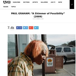 PAUL GRAHAM: “A Shimmer of Possibility” (2009