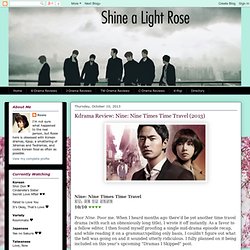 Shine a Light Rose: Kdrama Review: Nine: Nine Times Time Travel (2013)