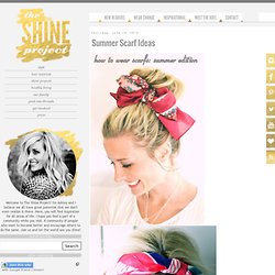 Summer Scarf Ideas ~ The Shine Project