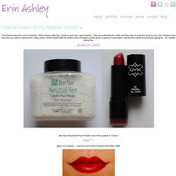 How to make shiny lipstick matte.