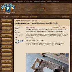 rocket mass heater shippable core - wood box style (wheaton laboratories forum at permies)