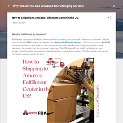 How to Shipping to Amazon Fulfillment Center in the US?