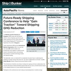 Future-Ready Shipping Conference to Help "Gain Traction" Toward Shipping GHG Reduction - Ship & Bunker