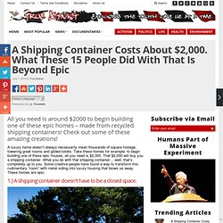 A Shipping Container Costs About $2,000. What These 15 People Did With That Is Beyond Epic
