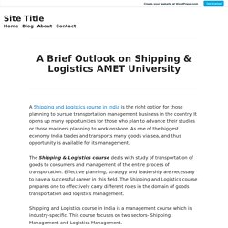 A Brief Outlook on Shipping & Logistics AMET University – Site Title