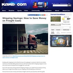 Shipping Savings: How to Save Money on Freight Costs