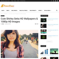 Cute Shirley Setia HD Wallpapers & 1080p HD Images