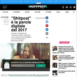 "Shitpost" è la parola digitale del 2017