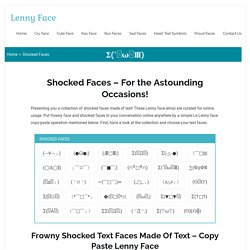 Shocked Faces (●Ω●;) Shocked Lenny Face Simply Copy Paste