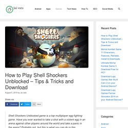 How to Play Shell Shockers Unblocked - Tips & Tricks and Download
