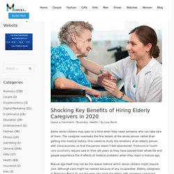 Shocking Key Benefits of Hiring Elderly Caregivers in 2020