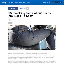 15 Shocking Facts About Jeans You Need To Know