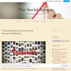 7 Shocking Ways To Grow Your Pinterest Following