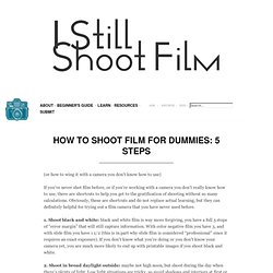 How To Shoot Film For Dummies: 5 Steps