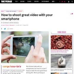 How to shoot great video with your smartphone