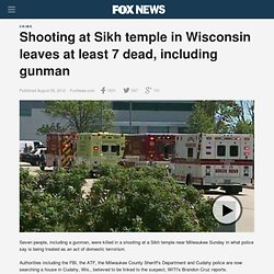 Shooting at Sikh temple in Wisconsin leaves at least 7 dead, including gunman