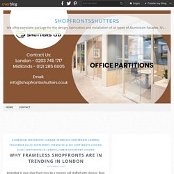 Why Frameless ShopFronts are in Trending in London - ShopfrontsShutters