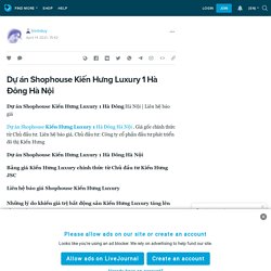 Dự án Shophouse Kiến Hưng Luxury 1 Hà Đông Hà Nội : trinhduy — LiveJournal