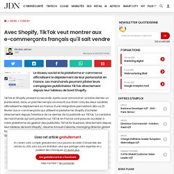 Avec Shopify, TikTok veut montrer aux e-commerçants français qu'il sait vendre