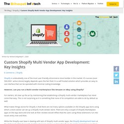 Custom Shopify Multi Vendor App Development: Key Insights