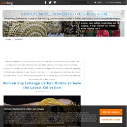Women Buy Lehenga Latkan Online to have the Latest Collection - shopofembellishments.over-blog.com