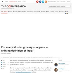 For many Muslim grocery shoppers, a shifting definition of 'halal' 