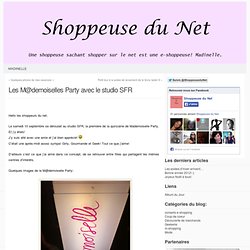 Shoppeuse du Net » Les M@demoiselles Party avec le studio SFR