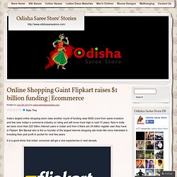 Online Shopping Gaint Flipkart raises $1 billion funding