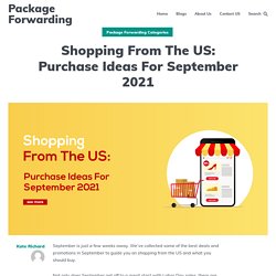 Shopping From The US: Purchase Ideas For September 2021 -