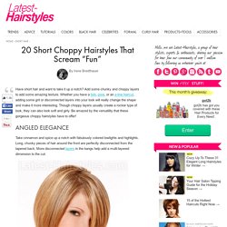 20 Short Choppy Hairstyles That Scream 'Fun'!