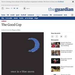 The Good Cop: a short story by Magnus Mills