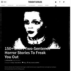40 Freaking Creepy Ass Two Sentence Stories