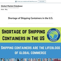 Shortage of Shipping Containers in the U.S. – Global Market Database