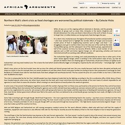 A silent crisis in Northern Mali as food shortages worsened by political stalemate – By Celeste Hicks