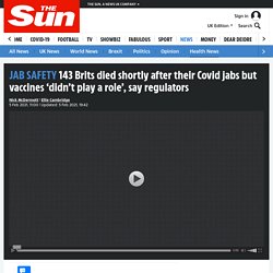 143 Brits died shortly after their Covid jabs but vaccines 'didn't play a role', say regulators