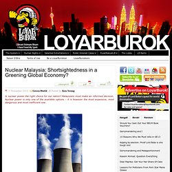 Nuclear Malaysia: Shortsightedness in a Greening Global Economy?