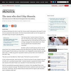 The men who shot Uday Hussein / The Christian Science Monitor