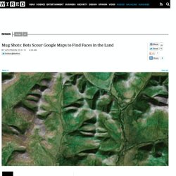 Mug Shots: Bots Scour Google Maps to Find Faces in the Land