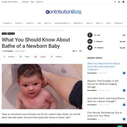 What You Should Know About Bathe of a Newborn Baby