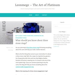What should you know about three stone rings? – Leonmege – The Art of Platinum