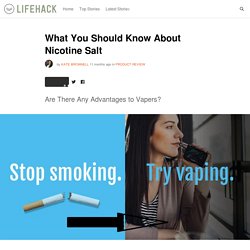 What You Should Know About Nicotine Salt