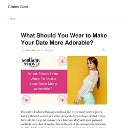 What Should You Wear to Make Your Date More Adorable?