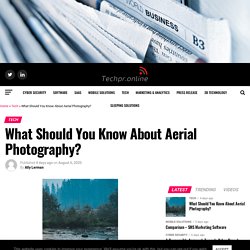 What Should You Know About Aerial Photography?