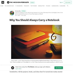 Why You Should Always Carry a Notebook – The Mission
