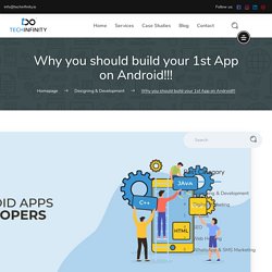 Why You Should Build Your 1st App on Android!