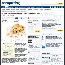UK firms should show awareness of EU cookie law to avoid a fine, says expert - 17 May 2012