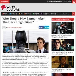 Who Should Play Batman After The Dark Knight Rises?
