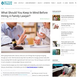 What Should You Keep In Mind Before Hiring A Family Lawyer? - Active Pages